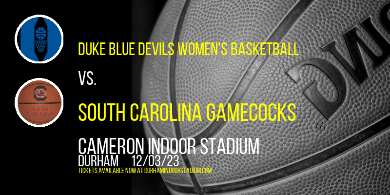 Duke Blue Devils Women's Basketball vs. South Carolina Gamecocks at Cameron Indoor Stadium
